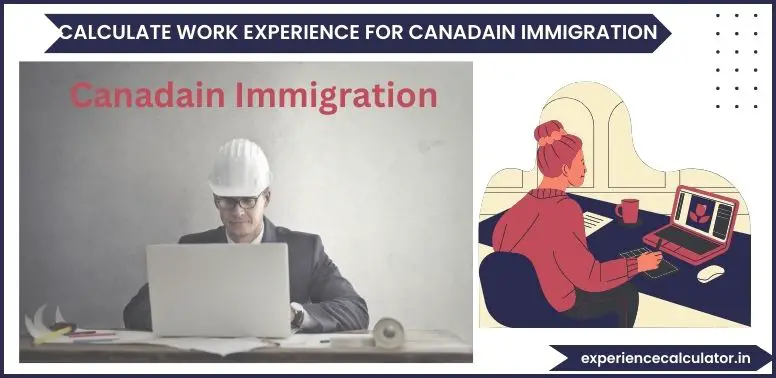 how-to-calculate-work-experience-for-canadian-immigration-2023