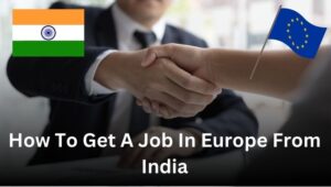 How To Get A Job In Europe From India