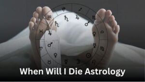 When Will I Die Astrology